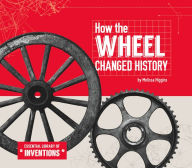 Title: How the Wheel Changed History, Author: Melissa Higgins