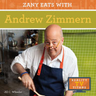 Title: Zany Eats with Andrew Zimmern, Author: Jill C. Wheeler