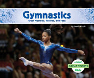 Title: Gymnastics: Great Moments, Records, and Facts, Author: Teddy Borth