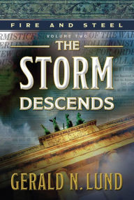 Title: Fire and Steel Volume 2: The Storm Descends, Author: Gerald N. Lund