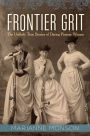 Frontier Grit: The Unlikely True Stories of Daring Pioneer Women