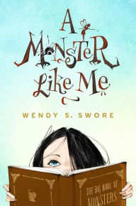 Title: A Monster Like Me, Author: Wendy S. Swore