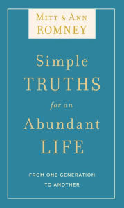 Title: Simple Truths for an Abundant Life from One Generation to Another, Author: Mitt Romney