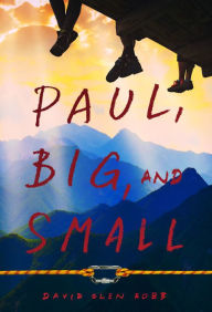 Title: Paul, Big, and Small, Author: David Glen Robb