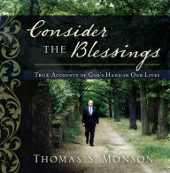 Title: Consider the Blessings: True Accounts of God's Hand in Our Lives, Author: Thomas S. Monson