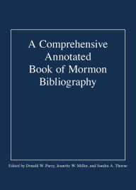 Title: A Comprehensive Annotated Book of Mormon Bibliography, Author: Donald W. Parry