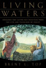 Living Waters: Messages for Latter-Day Disciples from the Life and Teachings of Christ
