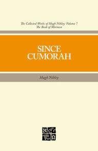 Title: Collected Works of Hugh Nibley, Vol. 7: Since Cumorah, Author: Hugh Nibley