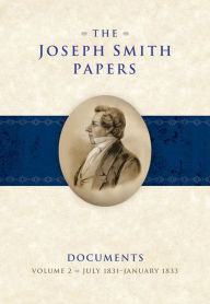 Title: The Joseph Smith Papers: Documents: Volume 2: July 18311, Author: Matthew C. Godfrey
