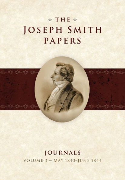 The Joseph Smith Papers, Journals, Vol. 3: May 1843 - June 1844