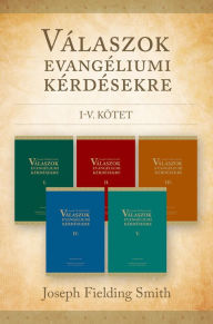 Title: Válaszok evangéliumi kérdésekre: I-V kötet, Author: Joseph Fielding Smith