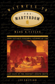 Title: Witness to the Martyrdom: John Taylorr , pmd_prd_[[[[, Author: Mark H. Taylor
