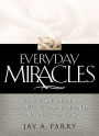 Everyday Miracles: True Stories about God's Hand in Our Lives