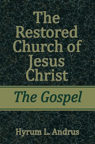 Restored Church of Jesus Christ: The Gospel