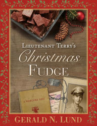 Title: Lieutenant Terry's Christmas Fudge, Author: Gerald N. Lund
