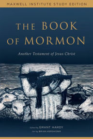 Title: The Book of Mormon: Another Testament of Jesus Christ, Maxwell Institute Study Edition, Author: Grant Hardy