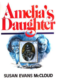 Title: Amelia's Daughter, Author: Susan Evans McCloud