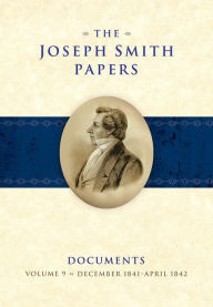 Title: The Joseph Smith Papers, Documents, Volume 8: February-November 1841, Author: Brent M. Rogers