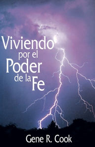 Title: Viviendo por el Poder de la Fe (Living by the Power of Faith--Spanish), Author: Gene R. Cook