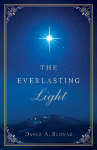 Title: The Everlasting Light, Author: David A. Bednar