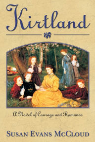 Title: Kirtland: Novel of Courage and Romance, Author: Susan Evans McCloud