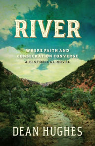 Title: River: Where Faith and Consecration Converge, Author: Dean Hughes