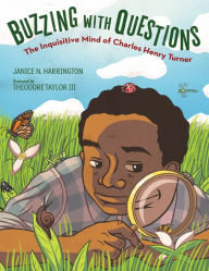 Free e book download pdf Buzzing with Questions: The Inquisitive Mind of Charles Henry Turner by Janice N. Harrington, Theodore Taylor III (English literature)  9781629795584