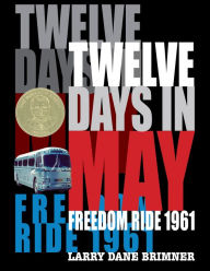 Title: Twelve Days in May: Freedom Ride 1961, Author: Larry Dane Brimner