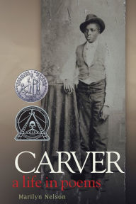 Title: Carver: A Life in Poems, Author: Marilyn Nelson