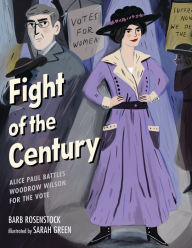 Book free download pdf Fight of the Century: Alice Paul Battles Woodrow Wilson for the Vote by Barb Rosenstock, Sarah Green