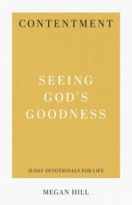 Title: Contentment: Seeing God's Goodness, Author: Megan E. Hill