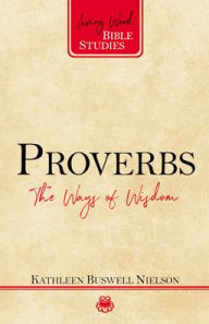 Title: Proverbs: The Ways of Wisdom, Author: Kathleen Nielson