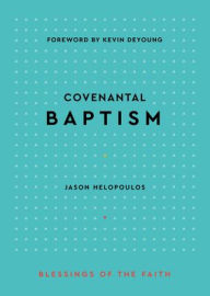 Title: Covenantal Baptism, Author: Jason Michael Helopoulos