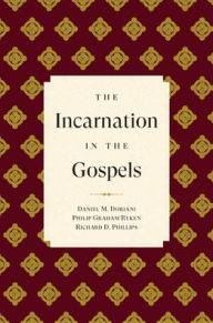 Title: The Incarnation in the Gospels, Author: Richard D. Phillips