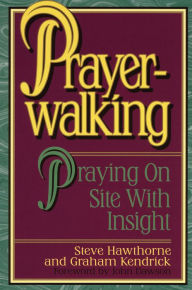Title: Prayer Walking: Praying on Site with Insight, Author: Steve Hawthorne