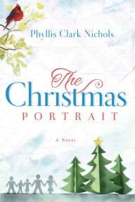 Title: The Christmas Portrait, Author: Phyllis Clark Nichols
