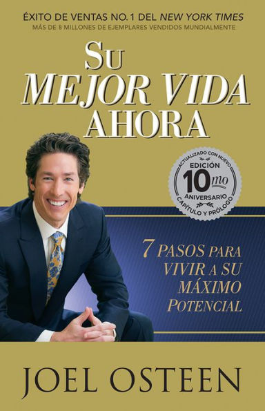 Su mejor vida ahora- Edición 10mo Aniversario: 7 pasos para vivir a su máximo potencial.