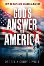 God's Answer for America: How to Save and Change a Nation