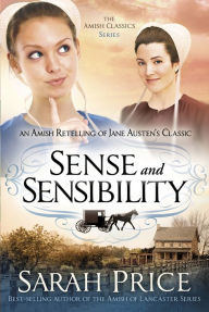 Title: Sense and Sensibility: An Amish Retelling of Jane Austen's Classic, Author: Sarah Price