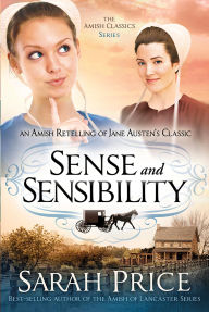 Title: Sense and Sensibility: An Amish Retelling of Jane Austen's Classic, Author: Sarah Price