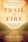 Trail of Fire: True Stories From Ten of the Most Powerful Moves of God