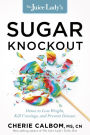 The Juice Lady's Sugar Knockout: Detox to Lose Weight, Kill Cravings, and Prevent Disease