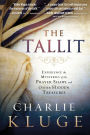 The Tallit: Experience the Hidden Mysteries of the Prayer Shawl and Other Hidden Treasures