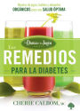 Los remedios para la Diabetes de la Dama de los Jugos: Zumos, batidos y recetas de alimentos vivos para una óptima salud