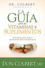 La guia para las vitaminas y suplementos: Preparese para tomar decisiones bien informadas