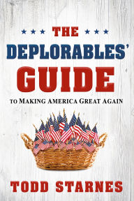 Title: The Deplorables' Guide to Making America Great Again, Author: Todd Starnes