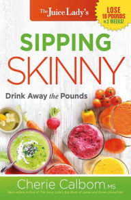Title: Sipping Skinny: Drink Away the Pounds, Author: Cherie Calbom MSN