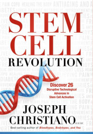 Title: Stem Cell Revolution: Discover 26 Disruptive Technological Advances to Stem Cell Activation, Author: Joseph Christiano