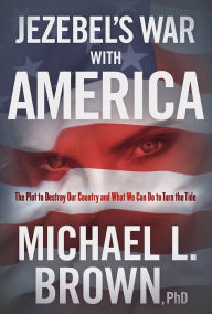 Download books free ipod touch Jezebel's War With America: The Plot to Destroy Our Country and What We Can Do to Turn the Tide 9781629996677 by Michael L. Brown PhD English version iBook ePub CHM