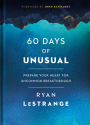 60 Days of Unusual: Prepare Your Heart for Uncommon Breakthrough